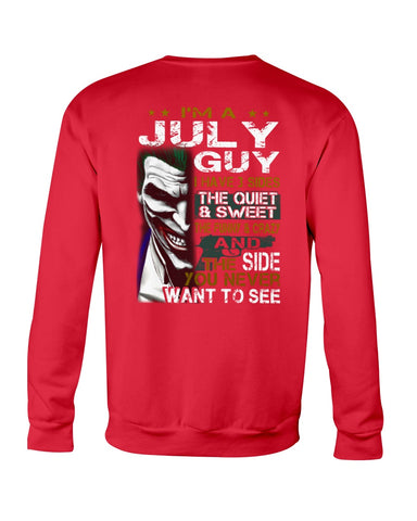 July Man Have 3 Sides You Never Want To See Limited Classic T-Shirt - Sweatshirt - Unisex Tank Top