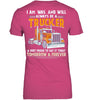 Image of I Am Was And Will Always Be A Trucker Limited Classic T- Shirt - Unisex Tank Top - Ladies V-Neck