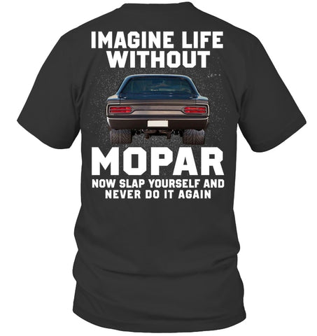 Life Without Mopar Limited Classic T- Shirt - Guys Tee - Hoodie