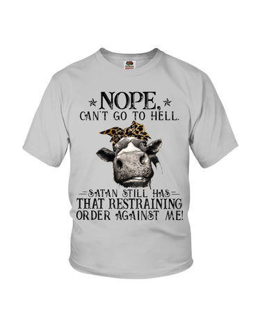 Cow- Nope Can't Go To Hell Limited Classic T- Shirt - Ladies Flowy Tank - Youth Tee