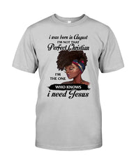 August Girl Need Jesus Limited Classic T- Shirt - Guys Tee - Sweatshirt