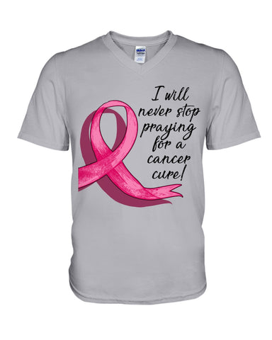 I Will Never Stop Praying For A Cancer Curel Limited Classic T-Shirt - Hoodie - Guys V-Neck