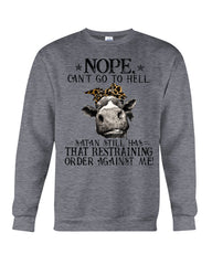 Cow- Nope Can't Go To Hell Limited Classic T- Shirt - Sweatshirt - Unisex Tank Top