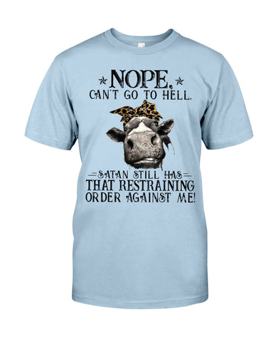 Cow- Nope Can't Go To Hell Limited Classic T- Shirt - Guys Tee - Unisex Long Sleeve