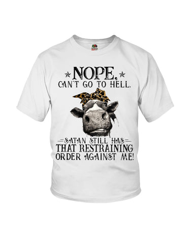 Cow- Nope Can't Go To Hell Limited Classic T- Shirt - Ladies Flowy Tank - Youth Tee