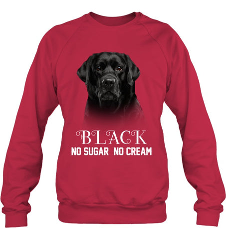 Black Labrador No Sugar No Cream Mug - Sweatshirt