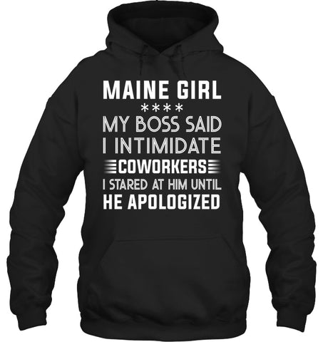 Maine Girl My Boss Said I Intimidate Coworkers Mug - Unisex Long Sleeve - Hoodie