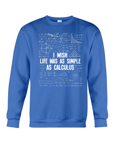 I Wish Life Was As Simple As Calculus Limited Classic T-Shirt - Sweatshirt - Unisex Tank Top