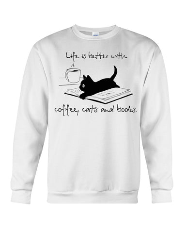 Life Is Better With Coffee, Cats And Books T-Shirt - Guys Tee - Sweatshirt