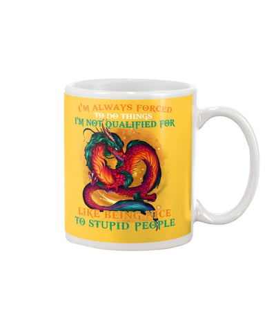 I'm Not Qualified For Like Being Nice To Stupid People Limited Classic T-Shirt - Mug