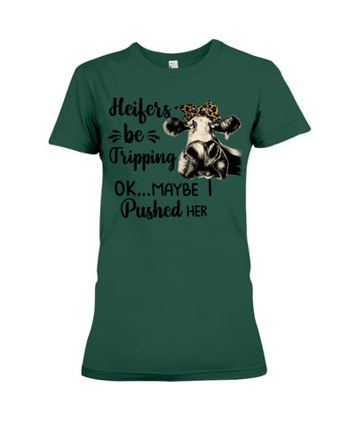 Heifers Be Tripping Limited Classic T- Shirt - Ladies Tee - Hoodie