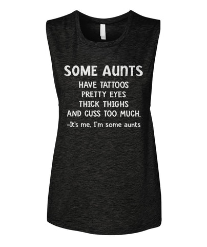 Some Aunts Have Tattoos T-Shirt - Unisex Tank Top - Ladies Flowy Tank