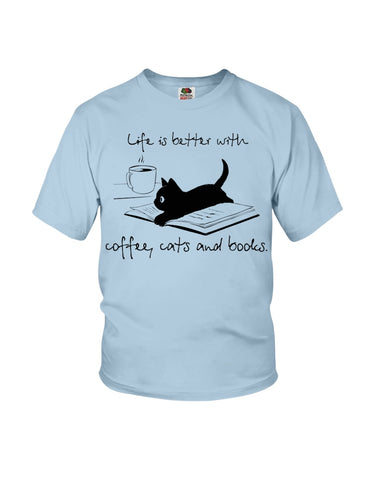 Life Is Better With Coffee, Cats And Books T-Shirt - Youth Tee - Hoodie