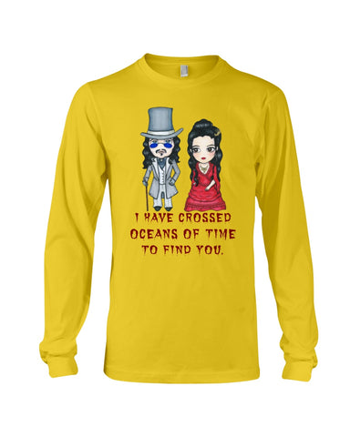 I Have Crossed Oceans Of Time To Find You T-Shirt - Unisex Long Sleeve - Mug