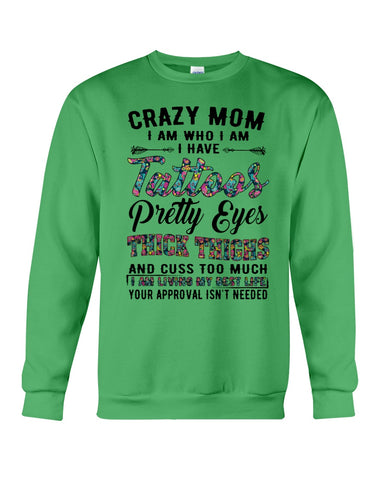 Crazy Mom I Am Who I Am T-Shirt - Guys Tee - Sweatshirt