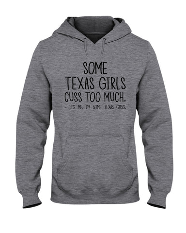 Texas Girl Cuss Too Much Limited Classic T- Shirt - Ladies Flowy Tank - Hoodie