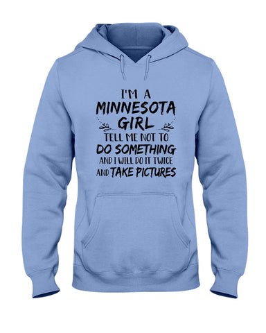 Minnesota Girl I Will Do It Twice T-Shirt - Unisex Tank Top - Hoodie