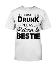 If Lost Or Drunk Please Return To Bestie Limited Classic T- Shirt - Guys Tee - Sweatshirt