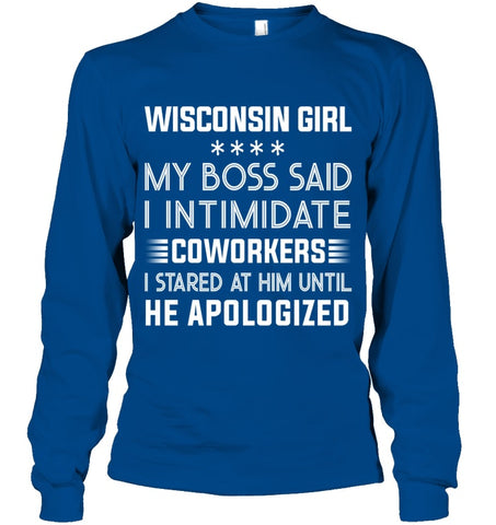 Wisconsin Girl My Boss Said I Intimidate Coworkers Mug - Unisex Long Sleeve - Hoodie