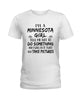 Image of Minnesota Girl I Will Do It Twice T-Shirt - Ladies Tee - Guys V-Neck