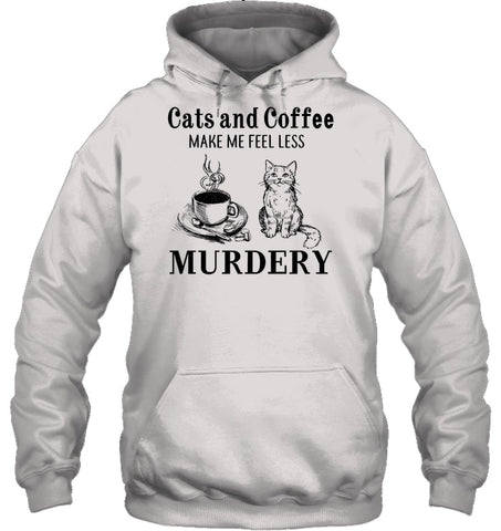 Cats And Coffee Make Me Feel Less Murdery T-Shirt - Guys Tee - Hoodie