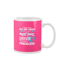 I'm A Breast Cancer Survivor And That's Priceless Limited Classic T- Shirt - Mug