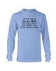 Image of I'd Tell You Go To Hell Limited Classic T- Shirt - Ladies Tee - Unisex Long Sleeve