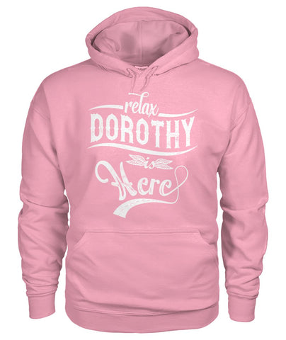 Relax,Dorothy Is Here Limited Classic T-Shirt - Guys Tee - Hoodie