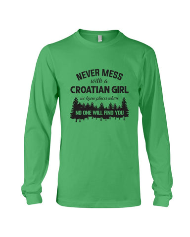 Never Mess With A Croatian Girl Limted Classic T-Shirt - Unisex Long Sleeve