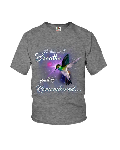 As Long As I Breathe You'll Be Remember  Limited Classic T-Shirt - Youth Tee - Hoodie