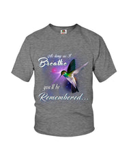 As Long As I Breathe You'll Be Remember  Limited Classic T-Shirt - Youth Tee - Hoodie