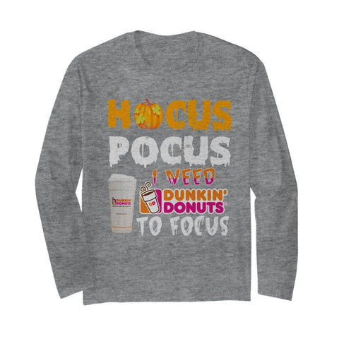 Hocus Pocus I Need Dunkin Donuts To Focus T-Shirt - Hoodie - Unisex Long Sleeve