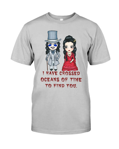 I Have Crossed Oceans Of Time To Find You T-Shirt - Guys Tee - Sweatshirt