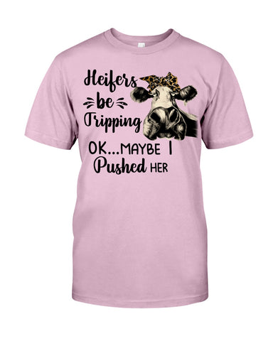 Heifers Be Tripping Limited Classic T- Shirt - Guys Tee - Unisex Long Sleeve