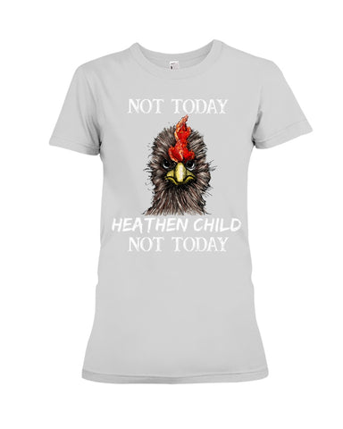 Heathen Child Not Today T-Shirt - Ladies Tee - Hoodie