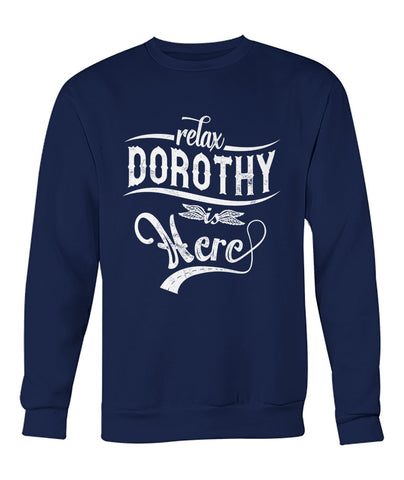 Relax,Dorothy Is Here Limited Classic T-Shirt - Ladies Tee - Unisex Long Sleeve