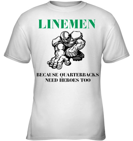 Linemen Because Quarterracks Need Heroes Too Limited Classic T- Shirt - Ladies V-Neck - Youth Tee