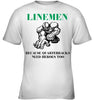 Image of Linemen Because Quarterracks Need Heroes Too Limited Classic T- Shirt - Ladies V-Neck - Youth Tee