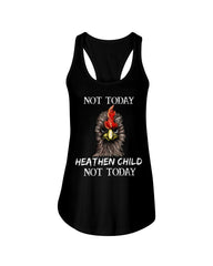 Heathen Child Not Today T-Shirt - Ladies Flowy Tank - Youth Tee