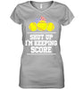 Image of Shut Up! I'm Keeping Score Limited Classic T- Shirt - Guys V-Neck - Ladies V-Neck