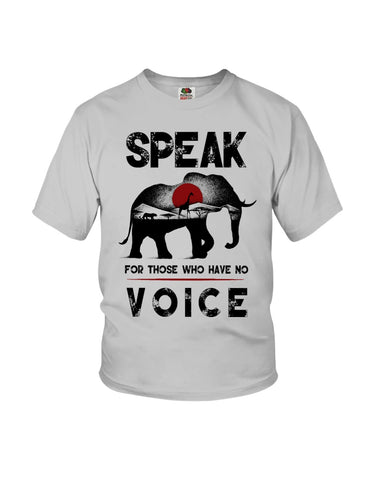 Elephant Speakfor Those Who Have No Voice T-Shirt - Youth Tee - Ladies Tee