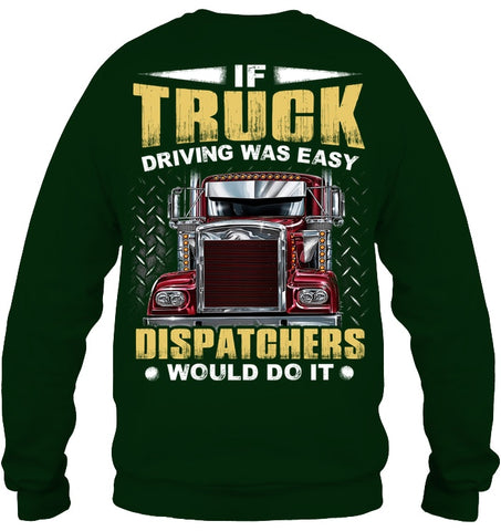 If Truck Driving Was Easy Dispatchers Would Do T-Shirt - Sweatshirt - Ladies V-Neck