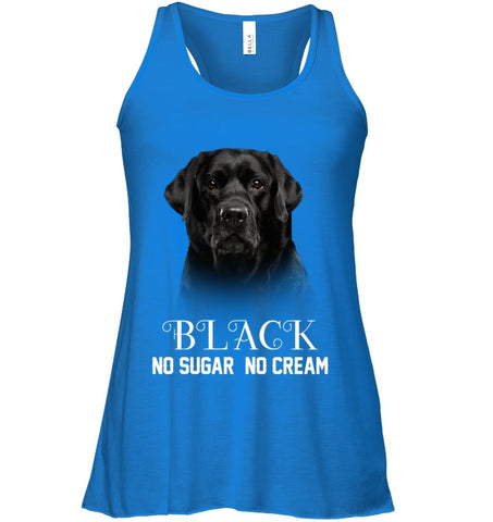 Black Labrador No Sugar No Cream Mug - Ladies Flowy Tank - Unisex Long Sleeve