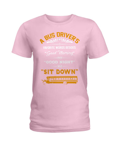 A Bus Drivers " Sit Down" Limited Classic T-Shirt - Hoodie - Ladies Tee