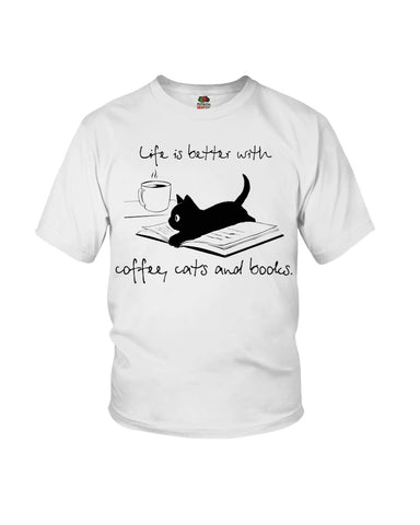 Life Is Better With Coffee, Cats And Books T-Shirt - Youth Tee - Hoodie