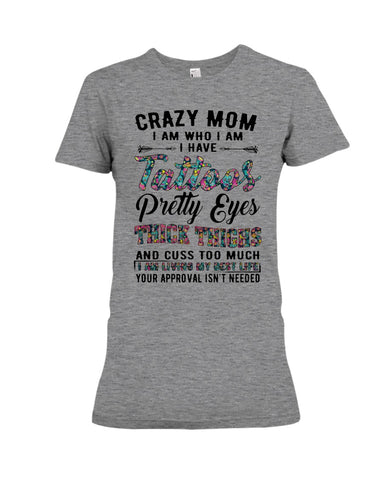 Crazy Mom I Am Who I Am T-Shirt - Ladies Flowy Tank - Ladies Tee