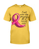 Image of I Will Never Stop Praying For A Cancer Curel Limited Classic T-Shirt - Guys Tee - Unisex Long Sleeve