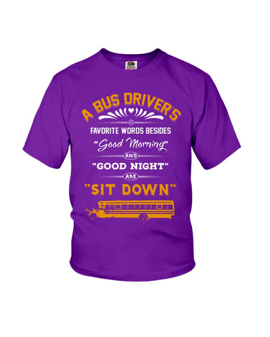 A Bus Drivers " Sit Down" Limited Classic T-Shirt - Ladies Flowy Tank - Youth Tee