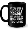 Image of It's Too Late If You Hear A Jersey Woman Say Oh Hell No Mug - Guys Tee - Mug