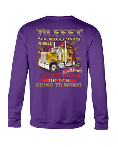 70 Feet And 40 Tons Makes A Hell Of A Supposttory T-Shirt - Guys Tee - Sweatshirt